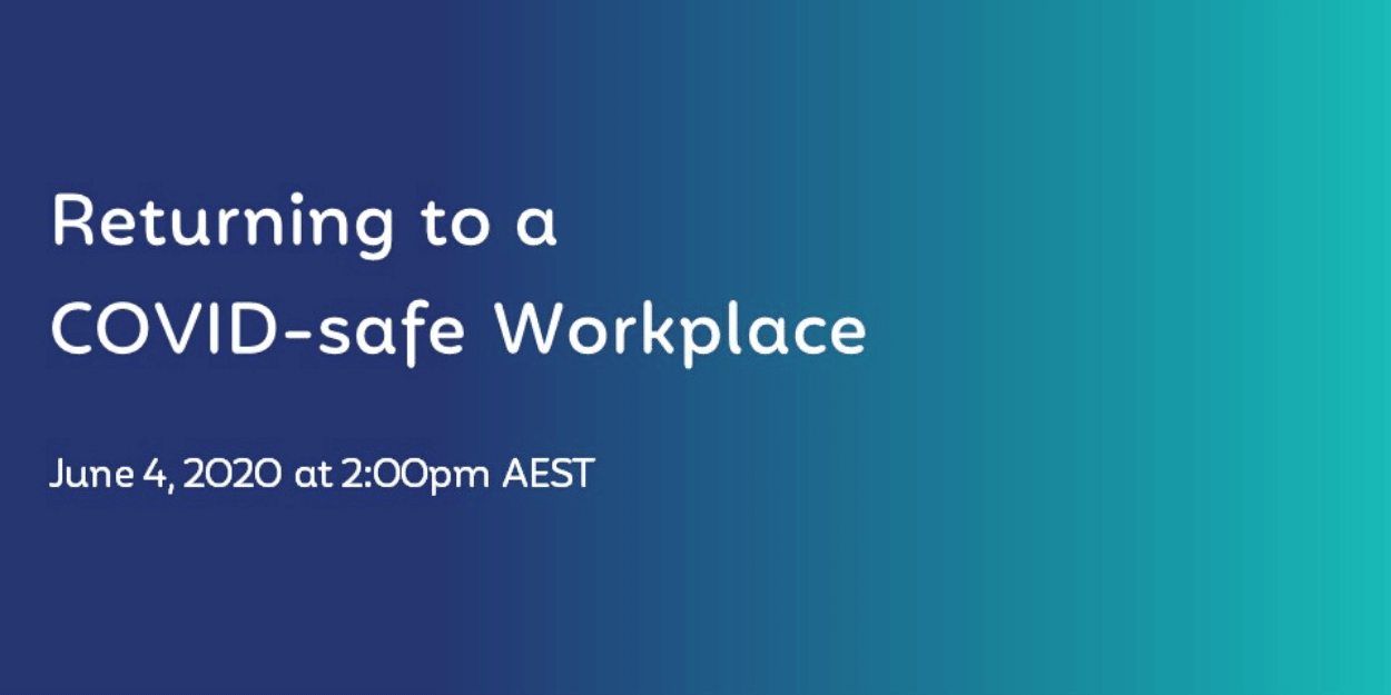 Webinar: Returning to a COVID-safe Workplace