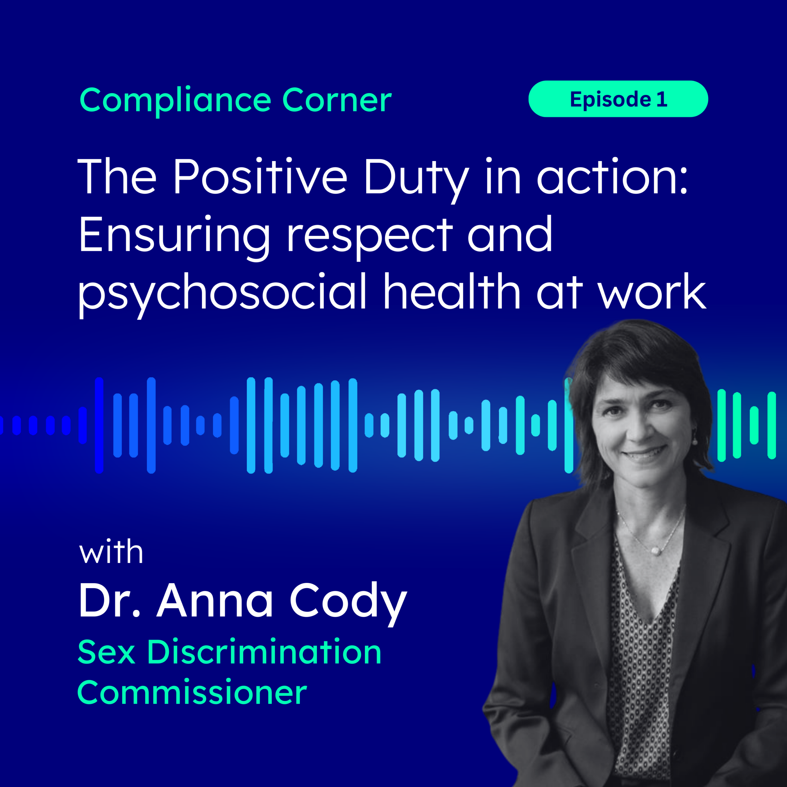 The Positive Duty in action: Ensuring respect and psychosocial health at work with Dr Anna Cody, Sex Discrimination Commissioner